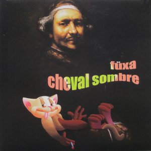 Füxa, Cheval Sombre